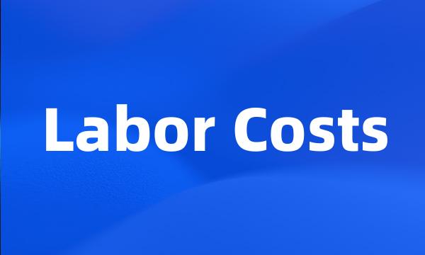 Labor Costs