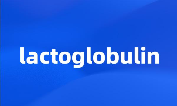 lactoglobulin