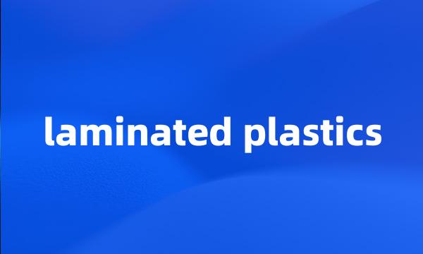 laminated plastics