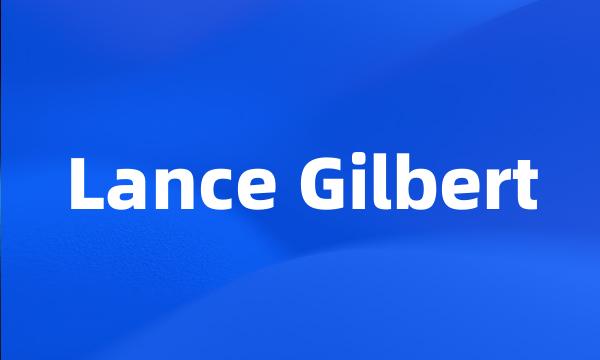 Lance Gilbert