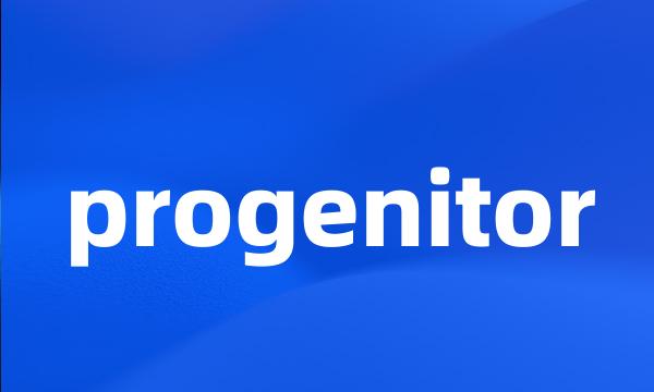 progenitor