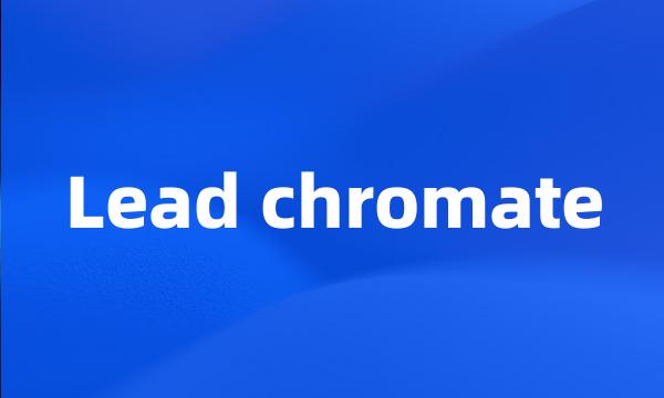 Lead chromate