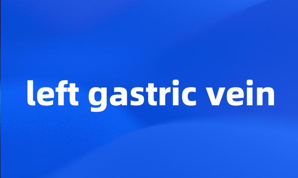 left gastric vein