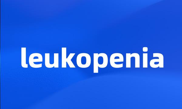 leukopenia