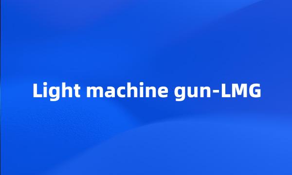 Light machine gun-LMG