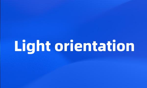 Light orientation