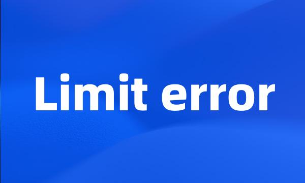 Limit error