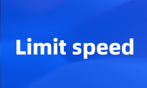 Limit speed