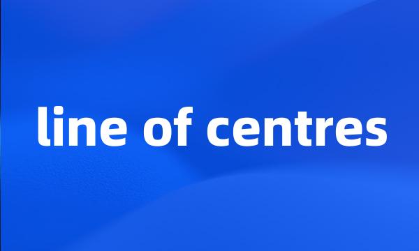 line of centres