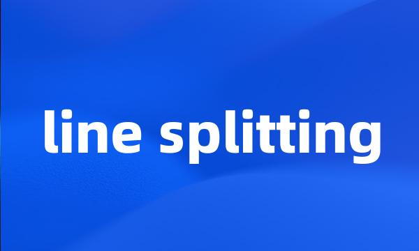 line splitting