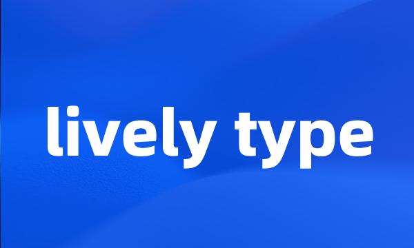 lively type