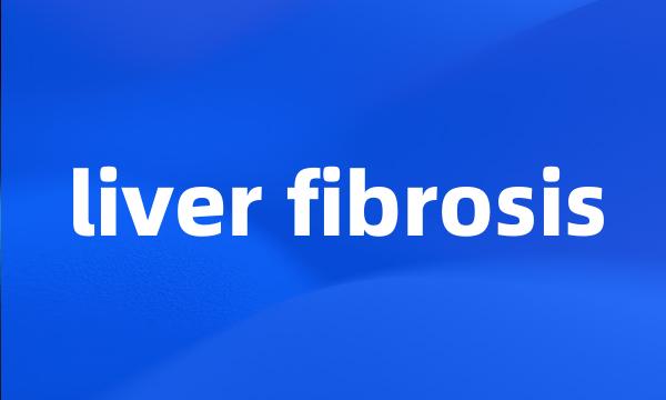 liver fibrosis