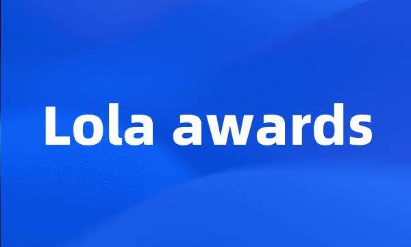 Lola awards