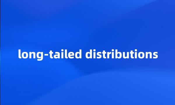 long-tailed distributions