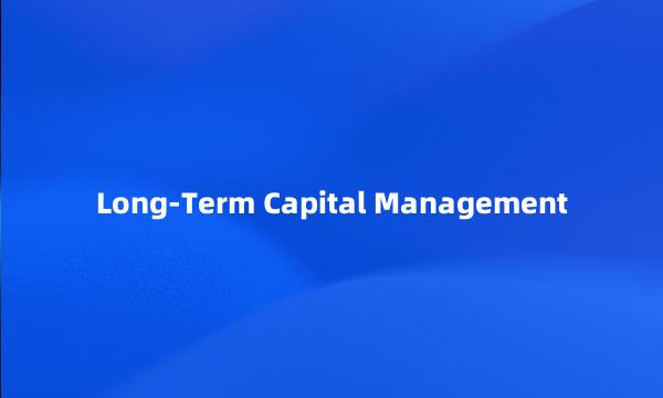 Long-Term Capital Management