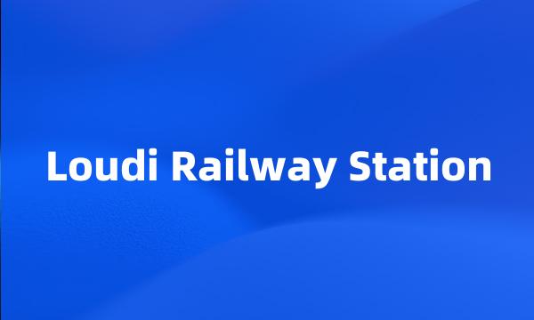 Loudi Railway Station