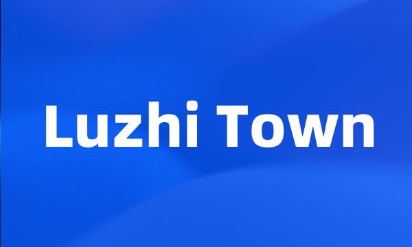 Luzhi Town