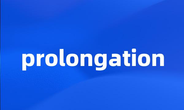 prolongation