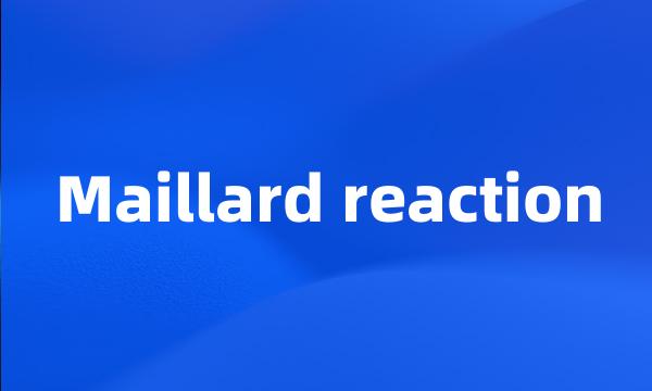 Maillard reaction