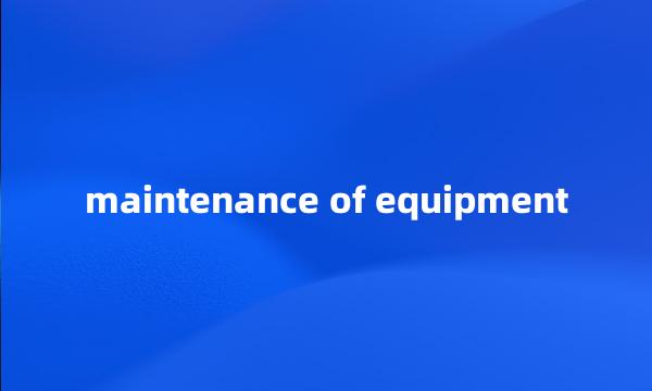 maintenance of equipment