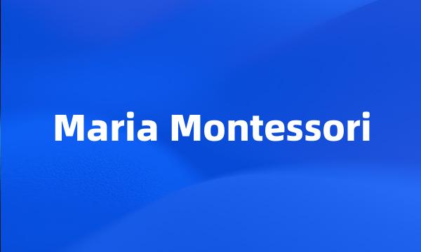 Maria Montessori