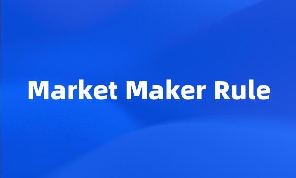 Market Maker Rule