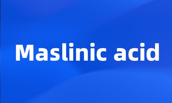 Maslinic acid