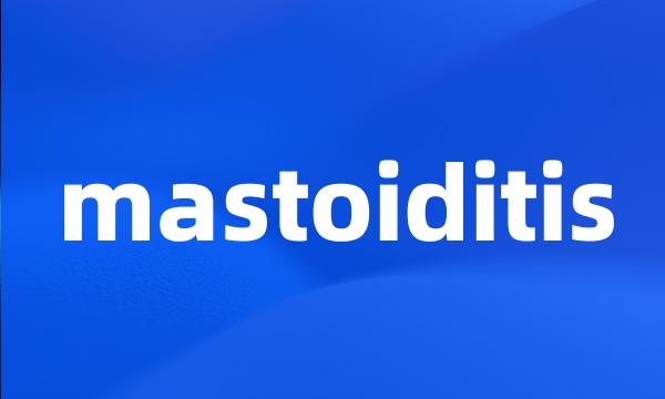 mastoiditis