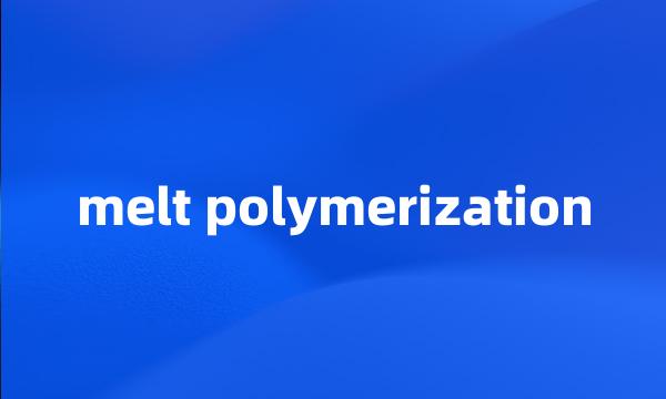 melt polymerization