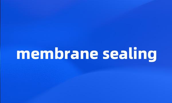 membrane sealing