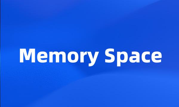 Memory Space