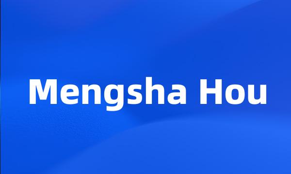 Mengsha Hou