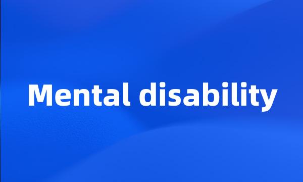 Mental disability