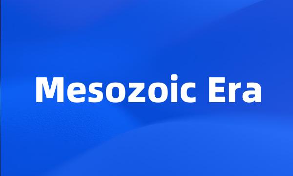 Mesozoic Era