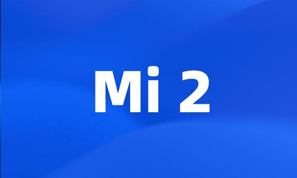 Mi 2