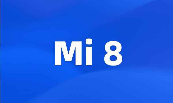 Mi 8