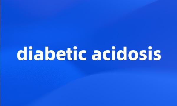 diabetic acidosis