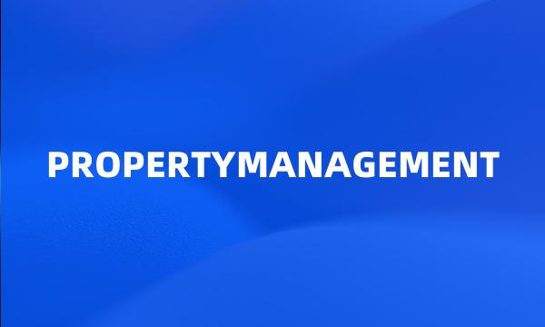 PROPERTYMANAGEMENT