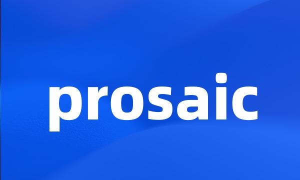 prosaic