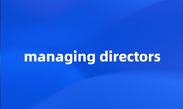 managing directors