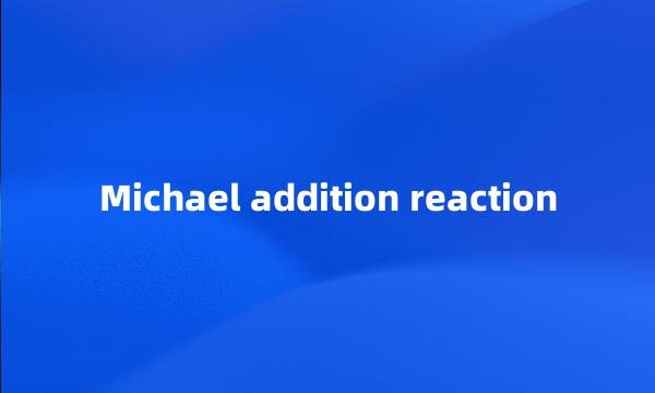 Michael addition reaction