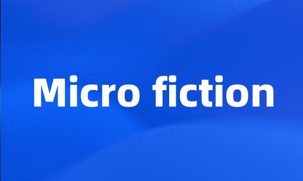 Micro fiction