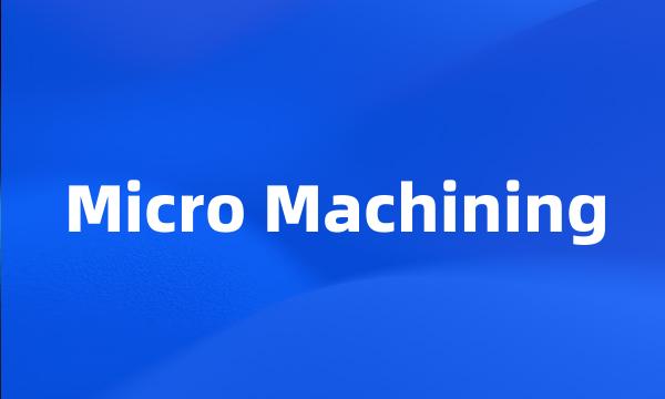 Micro Machining