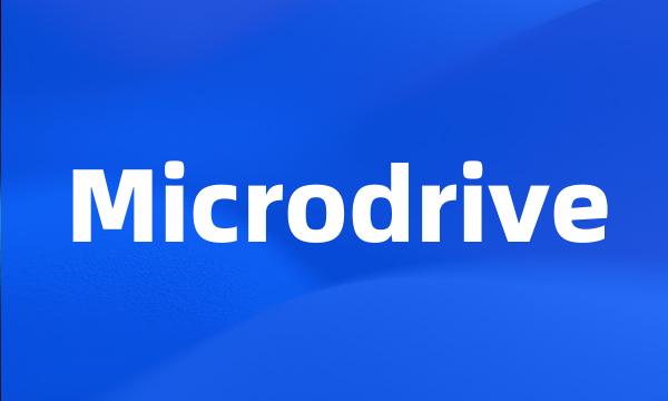 Microdrive