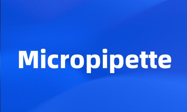 Micropipette