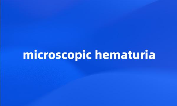 microscopic hematuria