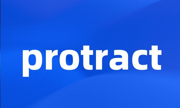 protract