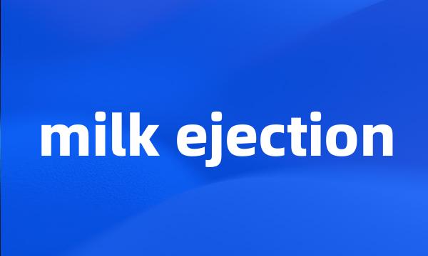 milk ejection