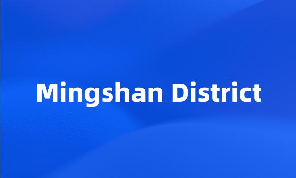 Mingshan District