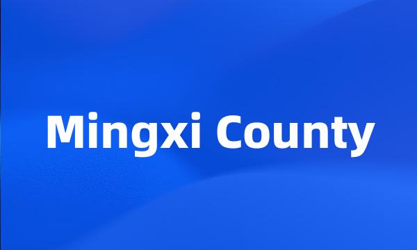 Mingxi County